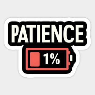 1% Patience | My battery is low Sticker